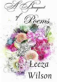 A Bouquet of Poems - Wilson Leeza