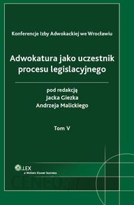 Adwokatura jako uczestnik procesu legislacyjnego t.5