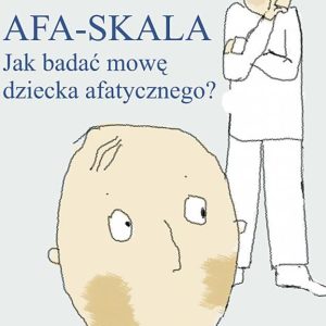 Afa-skala. Jak badać mowę dziecka afatycznego?