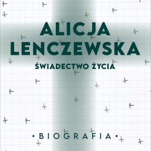 Alicja Lenczewska. Świadectwo życia