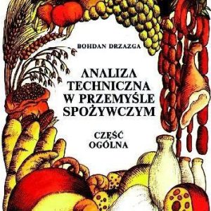 Analiza techniczna w przemyśle spożywczym. Część ogólna