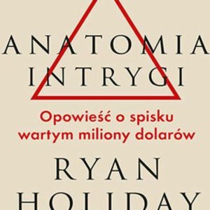 Anatomia intrygi. Opowieść o spisku wartym miliony dolarów