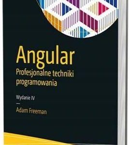 Angular. Profesjonalne techniki programowania. Wydanie IV