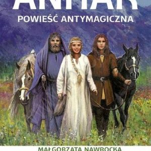 Anhar Powieść antymagiczna 1 Małgorzata Nawrocka