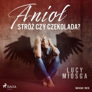 Anioł stróż czy czekolada? (Audiobook)