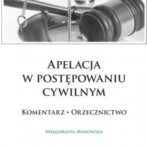 Apelacja w postępowaniu cywilnym. Komentarz. Orzecznictwo