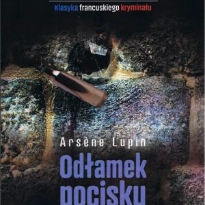 Arsene Lupin: Odłamek pocisku