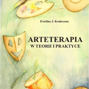 Arteterapia w teorii i praktyce