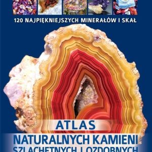 Atlas naturalnych kamieni szlachetnych i ozdobnych