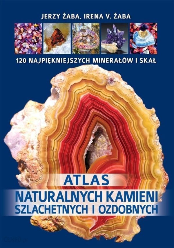 Atlas naturalnych kamieni szlachetnych i ozdobnych