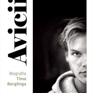 Avicii. Biografia Tima Berglinga