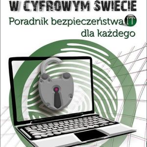 Bądź bezpieczny w cyfrowym świecie