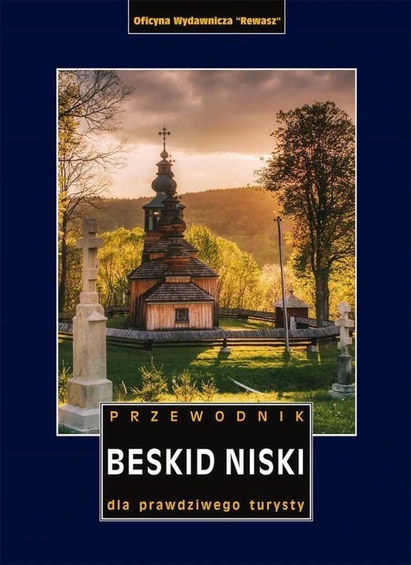 Beskid Niski. Przewodnik dla prawdziwego turysty