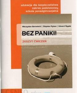 Bez paniki! Edukacja dla bezpieczeństwa. Zeszyt ćwiczeń. Zakres podstawowy. Szkoła ponadgimnazjalna