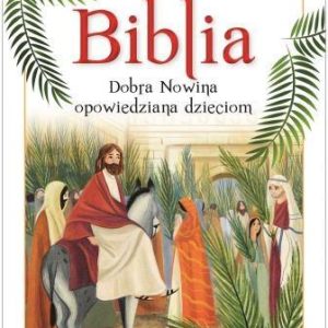 Biblia. Dobra Nowina opowiedziana dzieciom