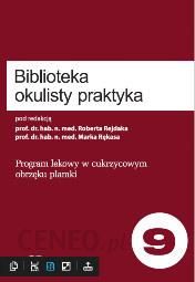 Biblioteka Okulisty Praktyka. Tom 9. Program lekowy w cukrzycowym obrzęku plamki