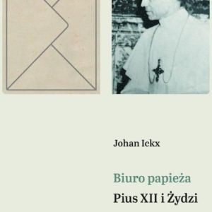 Biuro papieża. Pius XII i Żydzi - Johan Ickx [KSIĄŻKA]