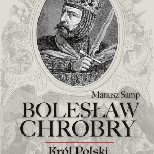 Bolesław Chrobry. Król Polski