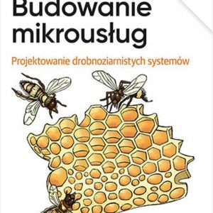 Budowanie mikrousług. Projektowanie drobnoziarnistych systemów