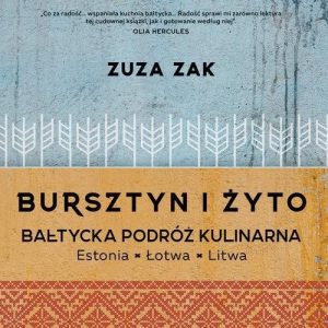 Bursztyn i żyto. Bałtycka podróż kulinarna. Estonia