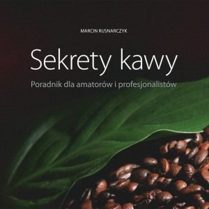 Café Silesia Książka Sekrety Kawy Marcin Rusnarczyk