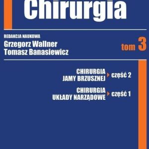 Chirurgia. Tom 3