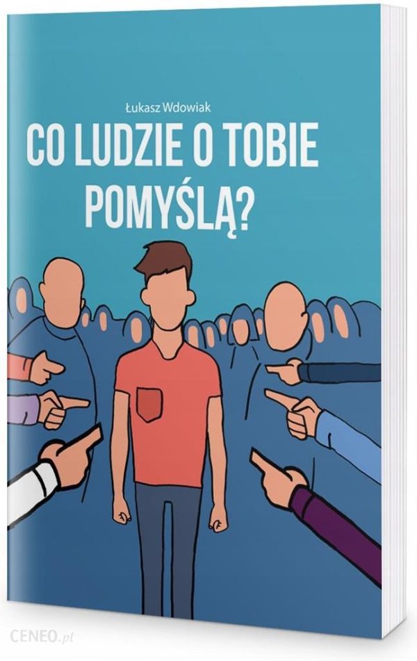 Co ludzie o Tobie pomyślą? Łukasz Wdowiak