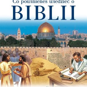 Co powinieneś wiedzieć o Biblii