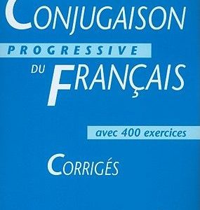 Conjugaison progres.du francais avec 400 exercices