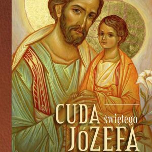 Cuda świętego Józefa Świadectwa i listy dzieci. Część 5. Świadectwa i listy dzieci. Część 5