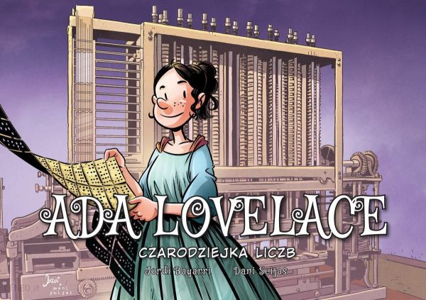 Czarodziejka liczb. Ada Lovelace. Najwybitniejsi Naukowcy