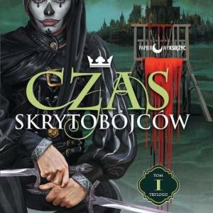 Czas skrytobójców. Trylogia Okaleczone królestwo tom 1