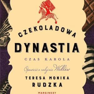 Czekoladowa dynastia. Czas Karola