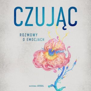 Czując. Rozmowy o emocjach