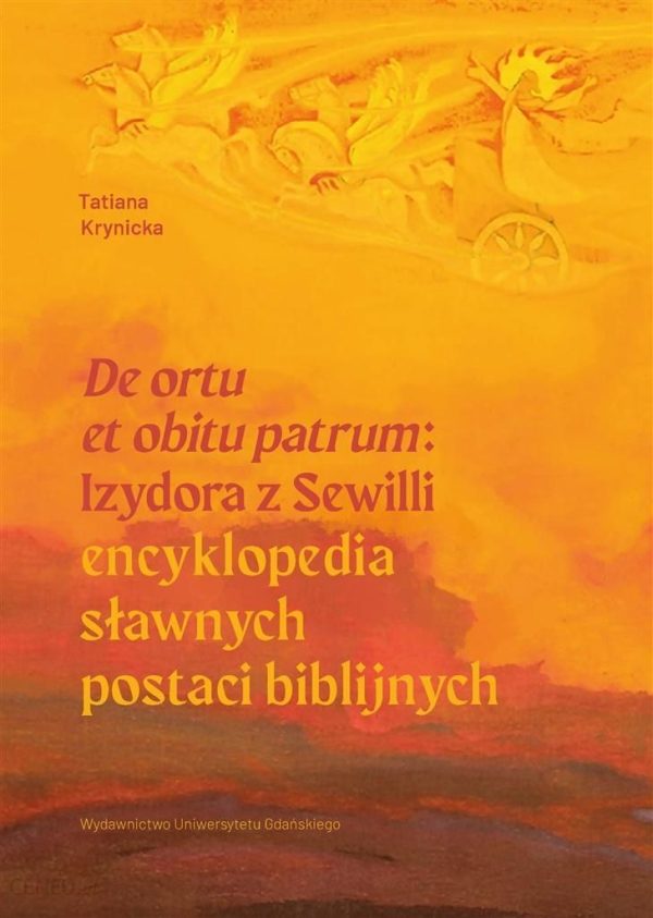 "De ortu et obitu patrum" Izydora z Sewilli. Encyklopedia sławnych postaci biblijnych
