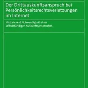 Der Drittauskunftsanspruch bei Persönlichkeitsrechtsverletzungen im Internet