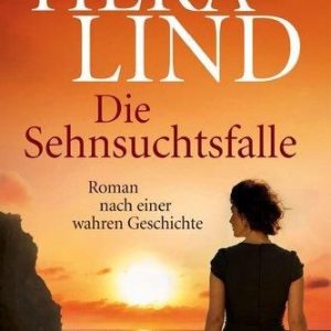 Die Sehnsuchtsfalle Hera Lind