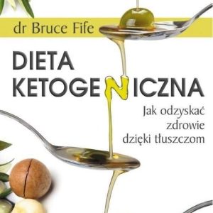 Dieta Ketogeniczna Jak Odzyskać Zdrowie Dzięki Tłu