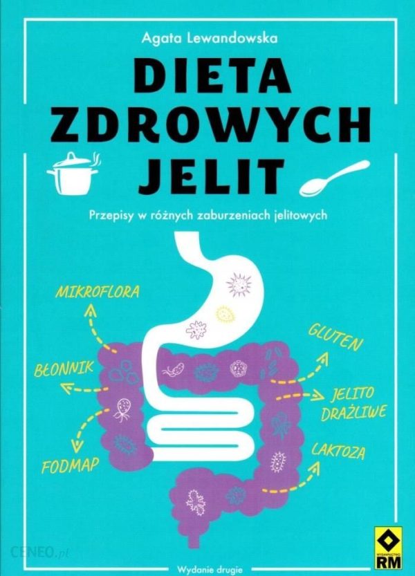 Dieta zdrowych jelit. Przepisy w różnych zaburz...