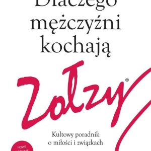 Dlaczego Mężczyźni Kochają Zołzy Kultowy Poradnik O Miłości I Związkach - Sherry Argov