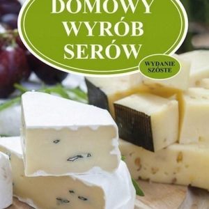 Domowy wyrób serów wyd. 6