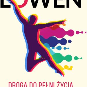 Droga do pełni życia. Podręcznik ćwiczeń bioenergetycznych