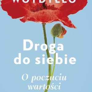 Droga do siebie. O poczuciu wartości