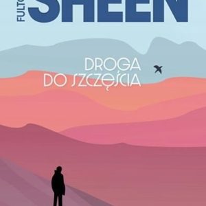 Droga do szczęścia Fulton J. Sheen