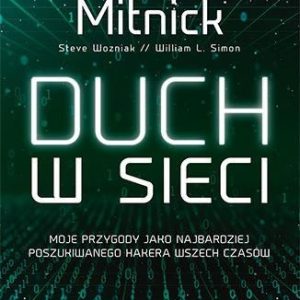 Duch w sieci. Moje przygody jako najbardziej poszukiwanego hakera wszech czasów