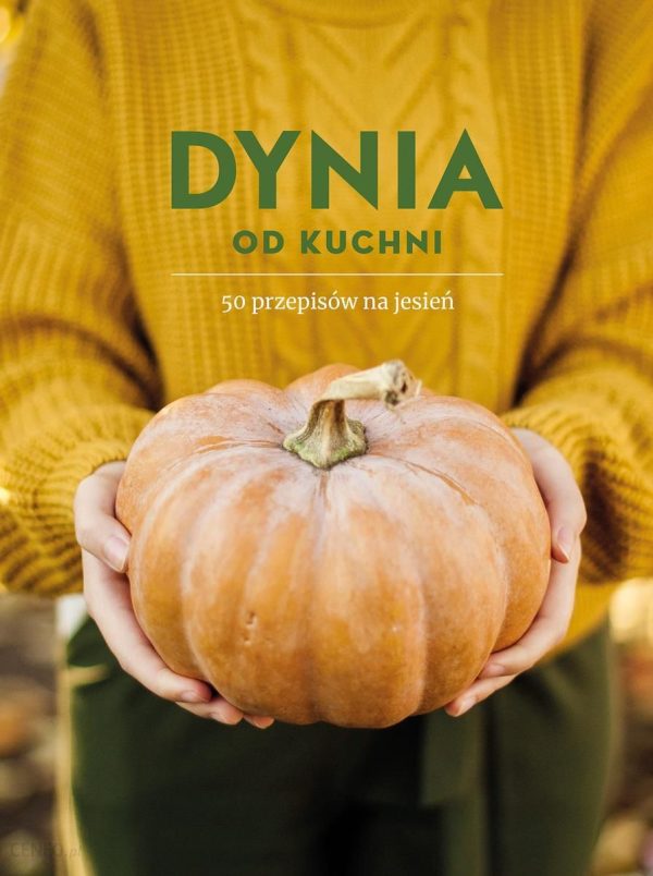 Dynia od kuchni. 50 przepisów na jesień