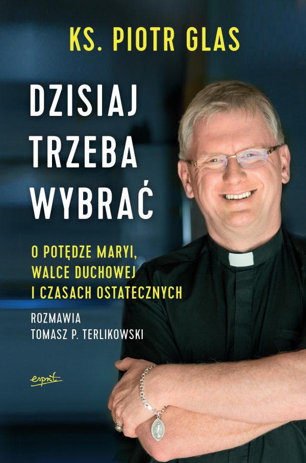 Dzisiaj trzeba wybrać. O potędze Maryi