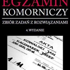 Egzamin komorniczy. Zbiór zadań z rozwiązaniami. Wydanie 4