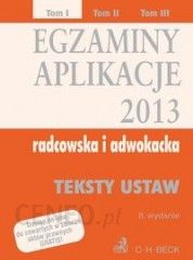Egzaminy Aplikacje radcowska i adwokacka 2013 Tom 1