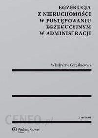 Egzekucja z nieruchomości w postępowaniu egzekucyjnym w administracji - Władysław Grześkiewicz
